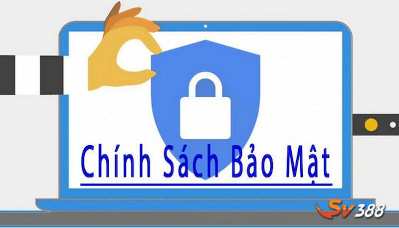 Chính Sách Bảo Mật Nghiêm Ngặt